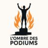 L’ombre des Podiums